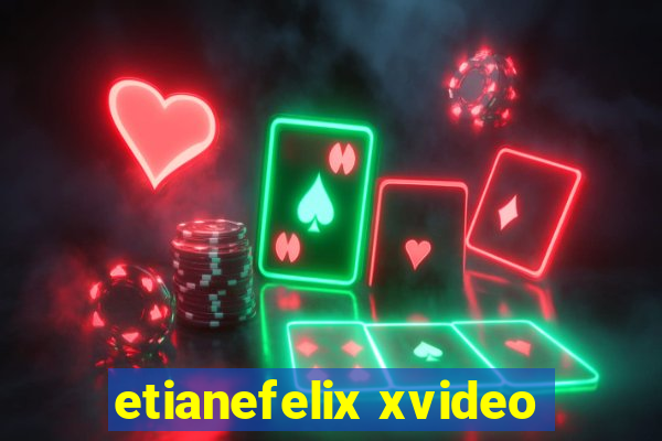 etianefelix xvideo